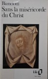 Sans la misericorde du Christ - Hector Bianciotti - Carte in franceza