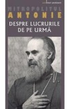 Despre lucrurile de pe urma - Mitropolitul Antonie de Suroj