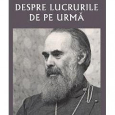 Despre lucrurile de pe urma - Mitropolitul Antonie de Suroj