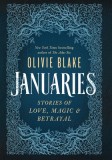 Januaries: Stories of Love, Magic, &amp; Betrayal