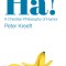 Ha!: A Christian Philosophy of Humor