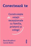 Cumpara ieftin Conecteaza-te/David Bradford, Carole Robin