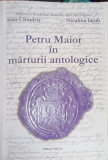 PETRU MAIOR IN MARTURII ANTOLOGICE-IOAN CHINDRIS, NICULINA IACOB, 2016