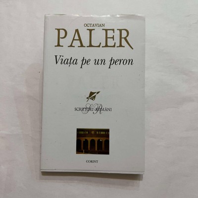 Octavian Paler - Viata pe un peron foto