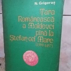 N. Grigoras - Tara Romaneasca a Moldovei pana la Stefan cel Mare (1359-1457)