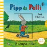 Pipp &eacute;s Polli - A szuper roller - tilitoli - Axel Scheffler, 2026
