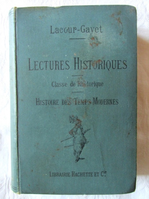 Carte veche: &quot;LECTURES HISTORIQUES. Histoire des temps modernes 1610-1789&quot;, G. Lacour-Gayet, 1897