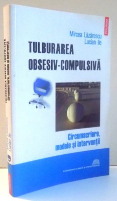 TULBURAREA OBSESIV-COMPULSIVA de MIRCEA LAZARESCU , LUCIAN ILE , 2009 foto