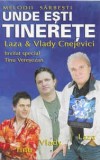 Casetă audio Laza &amp; Vlady Cnejevici Și Tinu Vereșezan &ndash; Unde Ești Tinerețe, originală