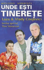 Casetă audio Laza &amp;amp; Vlady Cnejevici Și Tinu Vereșezan &amp;ndash; Unde Ești Tinerețe, originală foto
