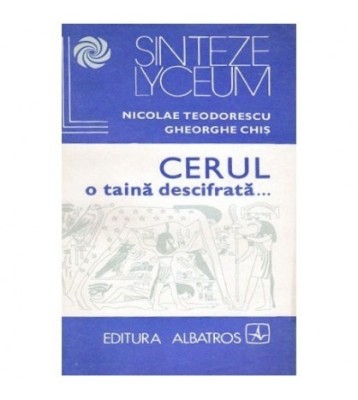 Nicolae Teodorescu, Gheorghe Chis - Cerul - o taina descifrata ... foto