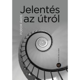 Jelent&eacute;s az &uacute;tr&oacute;l - Feljegyz&eacute;sek mostt&oacute;l mostig - Fodor &Aacute;kos