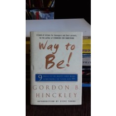 WAY TO BE! - GORDON B. HINCKLEY (MODUL DE A FI- 9 MODURI DE A FI FERICIT)
