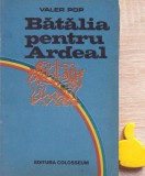 Batalia pentru Ardeal Valer Pop