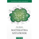 Matematika sz&uuml;lőknek - Felnőtteknek az iskol&aacute;s matematik&aacute;r&oacute;l - Ron Aharoni