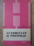 AUTORITATE SI PRESTIGIU. ESEU DE ANTROPOLOGIE PSIHOSOCIALA-GH. BOURCEANU, Humanitas