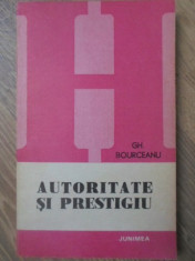 AUTORITATE SI PRESTIGIU. ESEU DE ANTROPOLOGIE PSIHOSOCIALA - GH. BOURCEANU foto