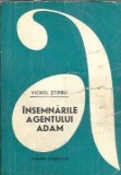 Insemnarile agentului Adam Viorel Stirbu Editura Tineretului Colectia Aventura 1968 Literatura Romana Proza Carti Vechi