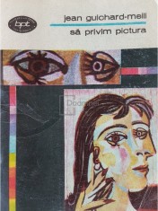 Jean Guichard-Meili - Sa privim pictura (Editia: 1980) foto