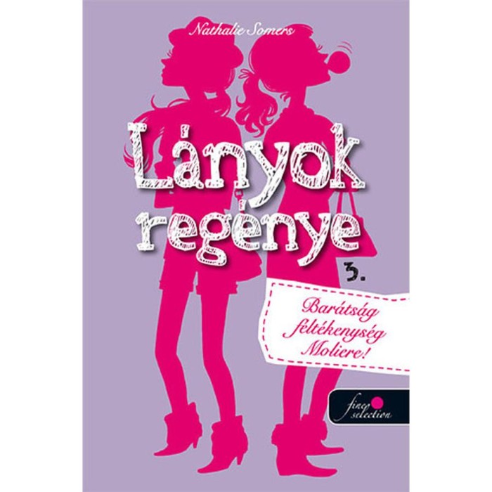 L&aacute;nyok reg&eacute;nye 3. - Bar&aacute;ts&aacute;g, f&eacute;lt&eacute;kenys&eacute;g, Moli&eacute;re! - Nathalie Somers