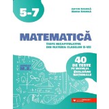 Matematica - Clasele 5-7 - 40 de teste pe modelul evaluarii nationale