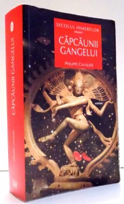 CAPCAUNII GANGELUI - SECOLUL HIMERELOR VOLUMUL 1 de PHILIPPE CAVALIER , 2008 foto