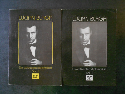 LUCIAN BLAGA - DIN ACTIVITATEA DIPLOMATICA volumele 1 si 2 foto