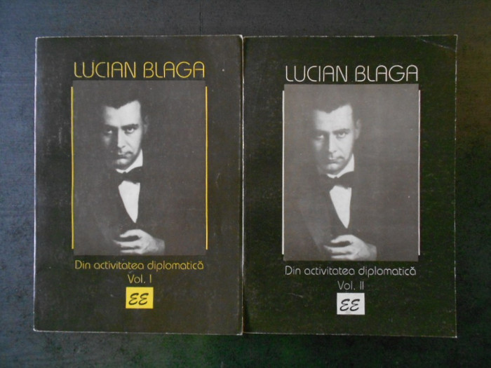 LUCIAN BLAGA - DIN ACTIVITATEA DIPLOMATICA volumele 1 si 2