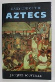 Daily life of the Aztecs on the eve of the Spanish conquest / Jacques Soustelle