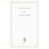 A vil&aacute;gv&aacute;ls&aacute;g - Hamvas B&eacute;la