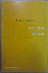 Serge Halimi - Noii Caini de Paza