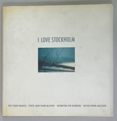 I LOVE STOCKHOLM , text TEDDY BRUNIUS . photo JOHN CHANG McCURDY , 1998 foto