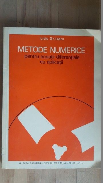 Metode numerice pentru ecuatii diferentiale cu aplicatii- Liviu Gr.Ixaru