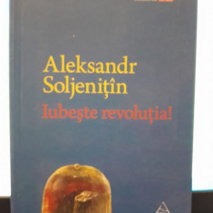 Iubeste revolutia - Aleksandr Soljenitin