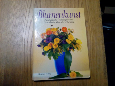 BLUMENKUNST - Zauberhafte Arangements*Grundtechniken der Floristik- 1995, 144p. foto