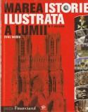 MAREA ISTORIE ILUSTRATA A LUMII IN 7 VOLUME - EVUL MEDIU ( VOLUMUL 3 )