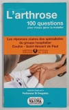 L ' ARTHROSE , 100 QUESTIONS POUR MIEUX GERER LA MALADIE par M. DOUGADOS , 2008