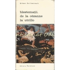 Blestematii. De La Cezanne La Utrillo - Gilbert Guilleminault
