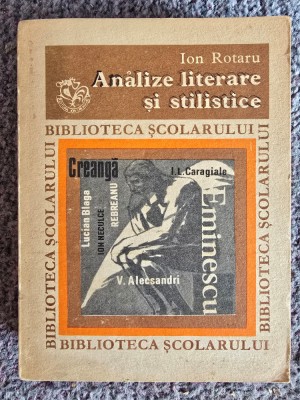 Analize literare si stilistice - Ion Rotaru * Biblioteca scolarului nr. 57, 1979, 447 pagini, stare buna foto