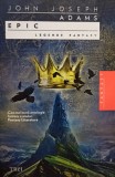 John Joseph Adams - Epic - Legende Fantasy (Editia: 2014)