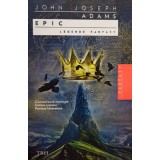 John Joseph Adams - Epic - Legende Fantasy (Editia: 2014)