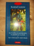 Si el vorbea cu patrupedele, cu pasarile si cu pestii. Asa a descoperit omul ciinele- Konrad Lorenz