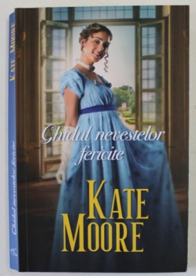 GHIDUL NEVESTELOR FERICITE de KATE MOORE , 2022 foto