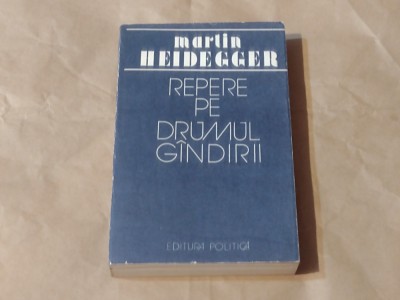 MARTIN HEIDEGGER - REPERE PE DRUMUL GANDIRII foto