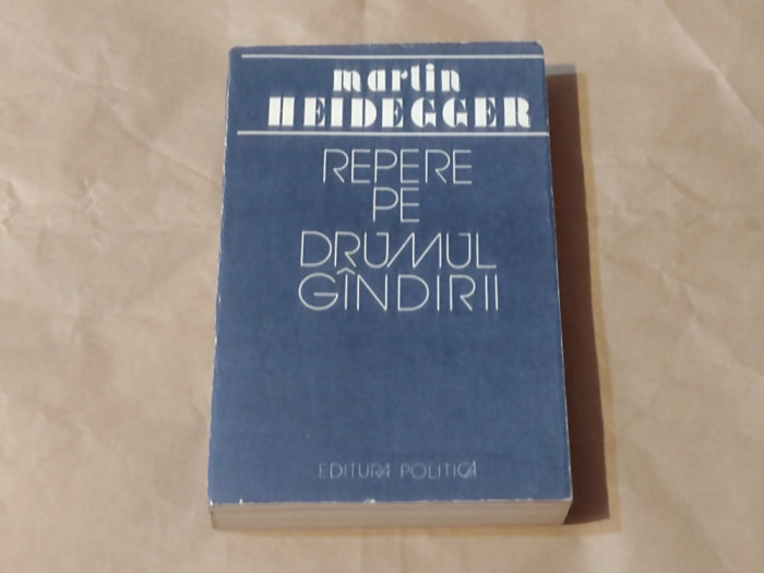 MARTIN HEIDEGGER - REPERE PE DRUMUL GANDIRII