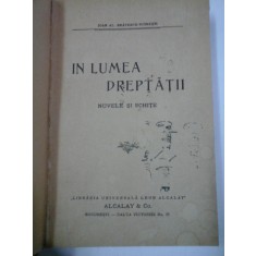 IN LUMEA DREPTATII nuvele si schite - IOAN AL. BRATESCU-VOINESTI