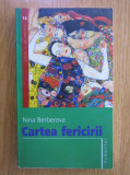 Nina Berberova - Cartea fericirii, 2006, Humanitas
