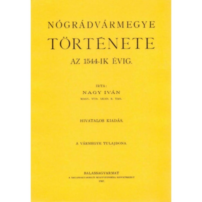 N&oacute;gr&aacute;dv&aacute;rmegye t&ouml;rt&eacute;nete az 1544-ik &eacute;vig - Nagy Iv&aacute;n