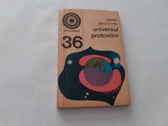 UNIVERSUL PROTONILOR - AGNETA BATCA-CERBU RF21/1