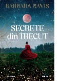 Secrete din trecut - Barbara Davis